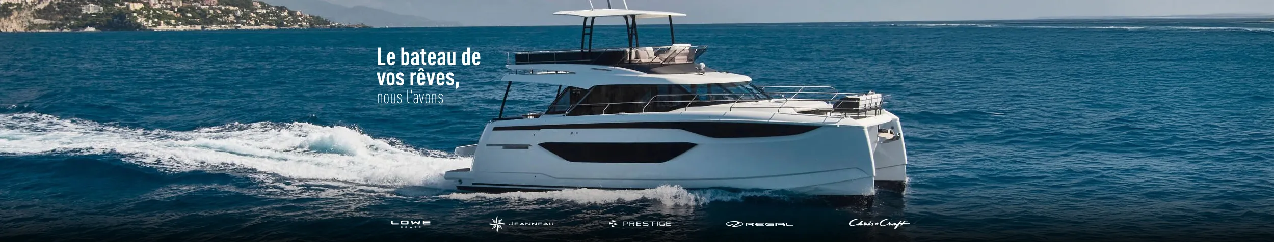 Le bateau de vos rêves dès maintenant!